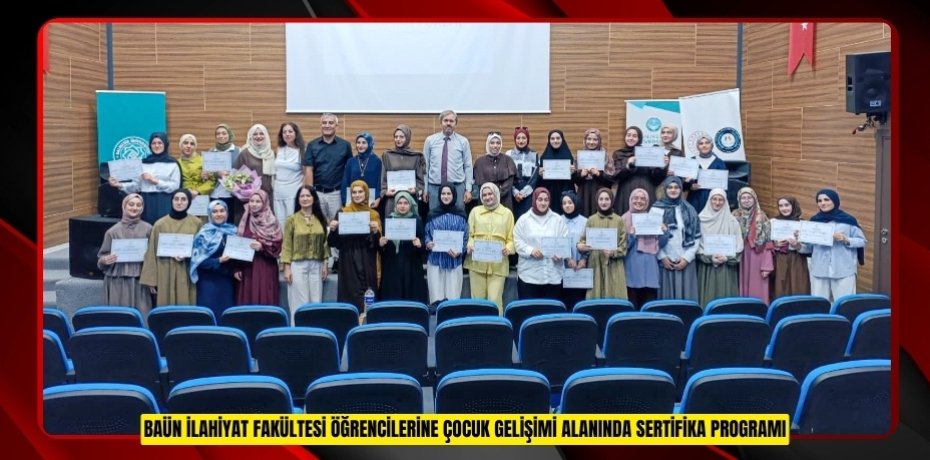 BAÜN İLAHİYAT FAKÜLTESİ ÖĞRENCİLERİNE ÇOCUK GELİŞİMİ ALANINDA SERTİFİKA PROGRAMI