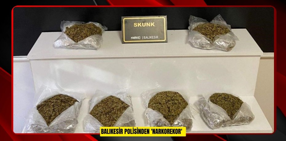 Balıkesir polisinden 'Narkorekor'  