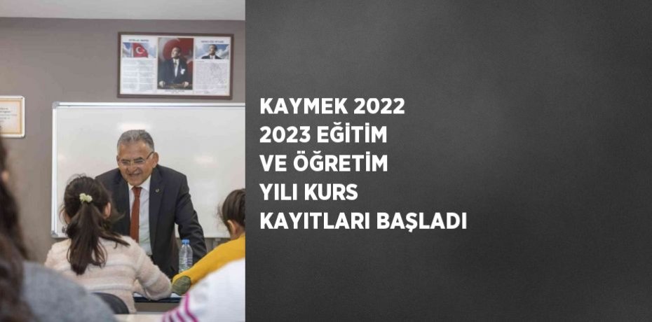 KAYMEK 2022 2023 EĞİTİM VE ÖĞRETİM YILI KURS KAYITLARI BAŞLADI