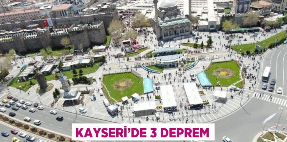 KAYSERİ’DE 3 DEPREM