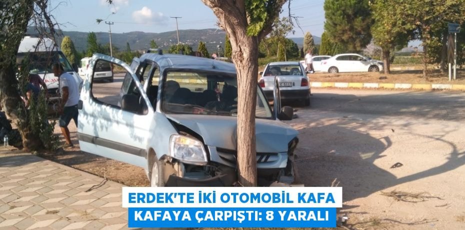 Erdek'te iki otomobil kafa kafaya çarpıştı: 8 yaralı