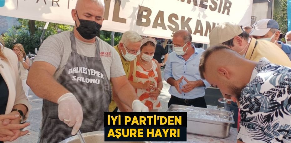 İYİ PARTİ’DEN AŞURE HAYRI