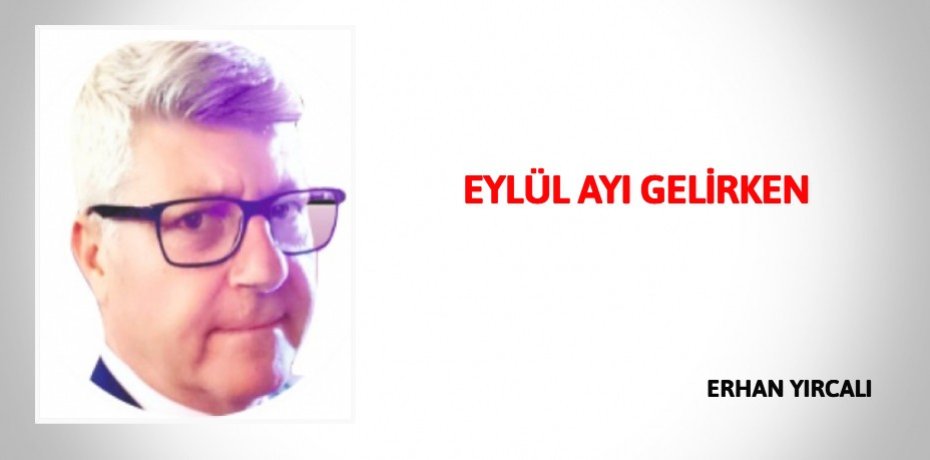 EYLÜL AYI GELİRKEN