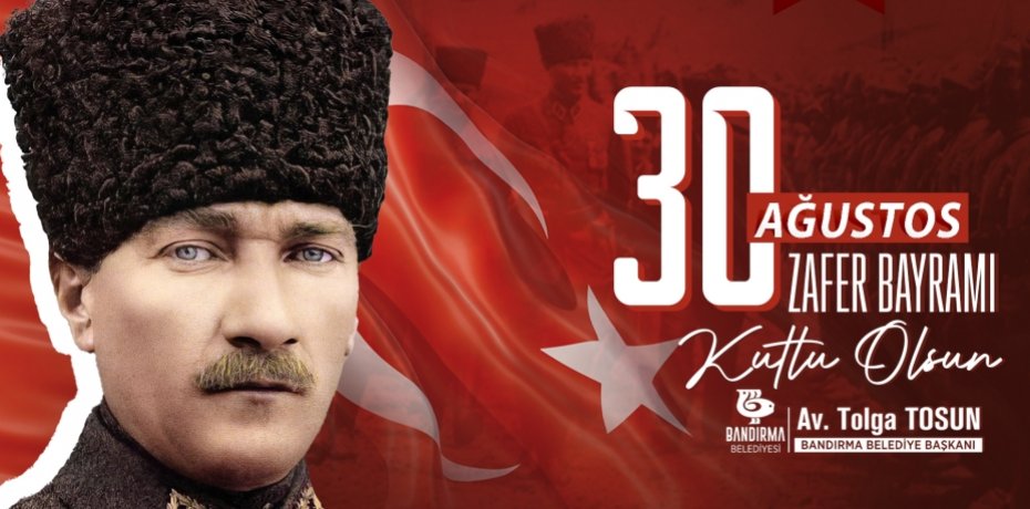 30 AĞUSTOS ZAFER BAYRAMI KUTLU OLSUN... BANDIRMA BELEDİYESİ...