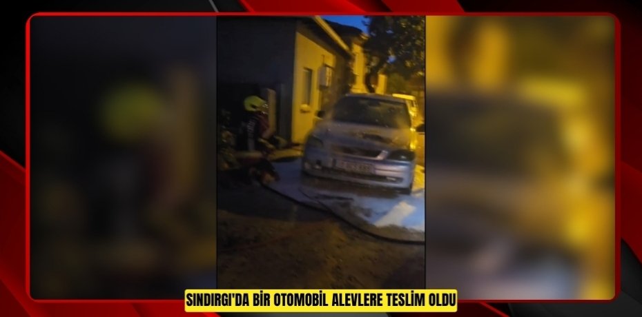 Sındırgı'da bir otomobil alevlere teslim oldu  