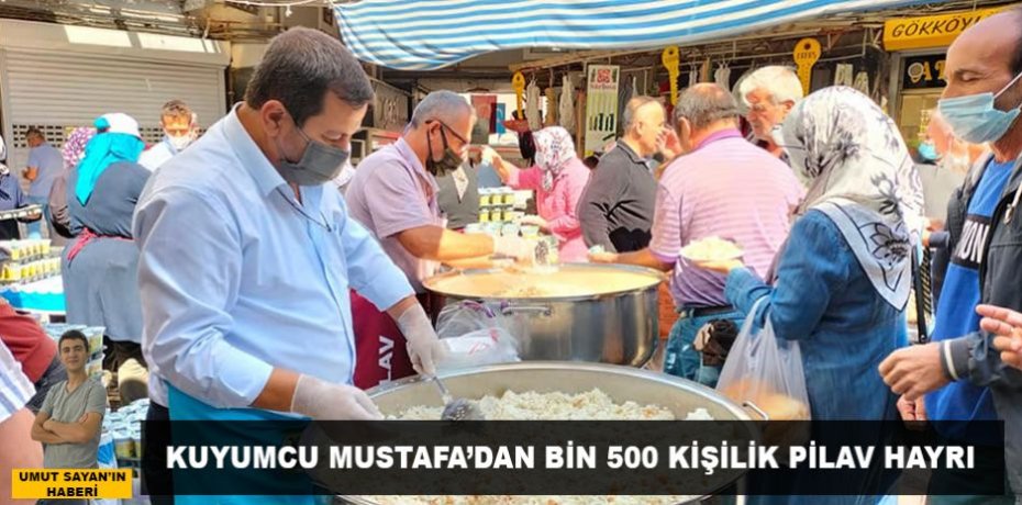 Kuyumcu Mustafa’dan bin 500 kişilik pilav hayrı