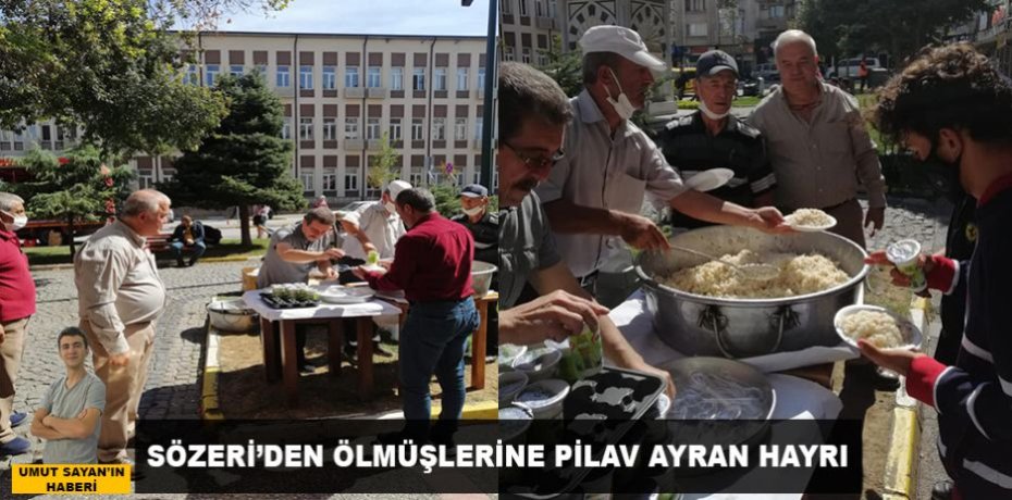 SÖZERİ’DEN ÖLMÜŞLERİNE PİLAV AYRAN HAYRI