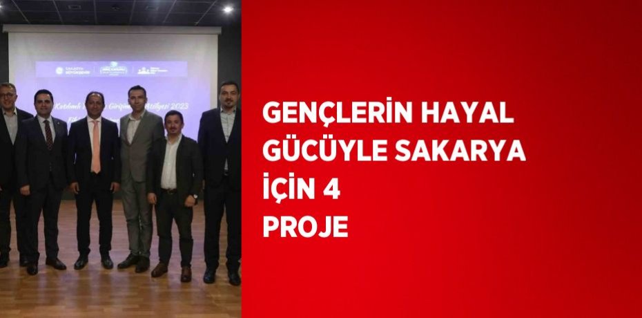 GENÇLERİN HAYAL GÜCÜYLE SAKARYA İÇİN 4 PROJE