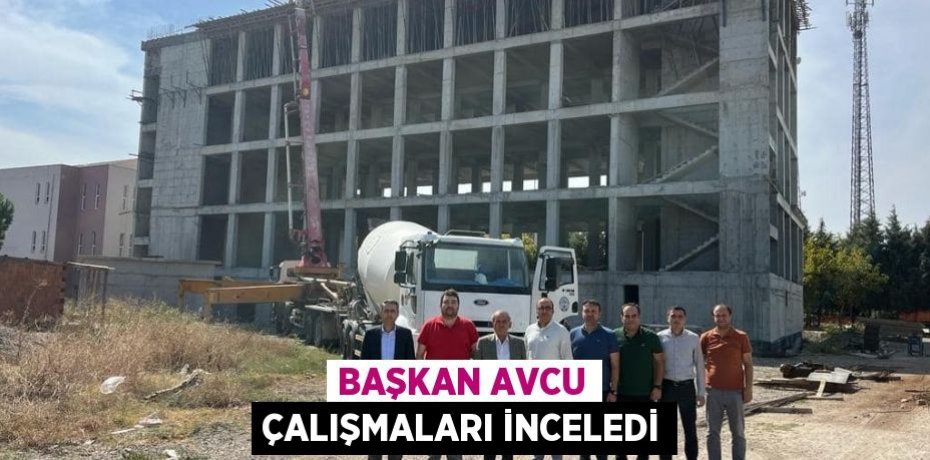 BAŞKAN AVCU ÇALIŞMALARI İNCELEDİ