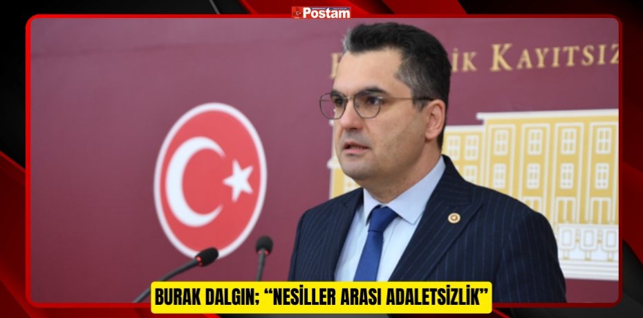 Burak DALGIN; “Nesiller Arası Adaletsizlik”