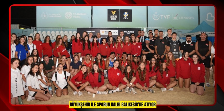 BÜYÜKŞEHİR İLE SPORUN KALBİ BALIKESİR’DE ATIYOR