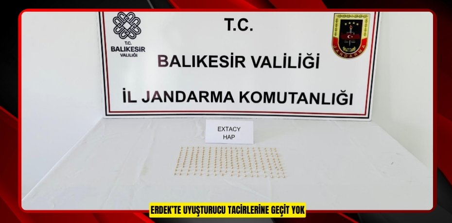 Erdek’te uyuşturucu tacirlerine geçit yok