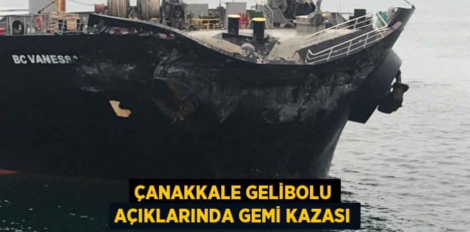 Çanakkale Gelibolu açıklarında gemi kazası
