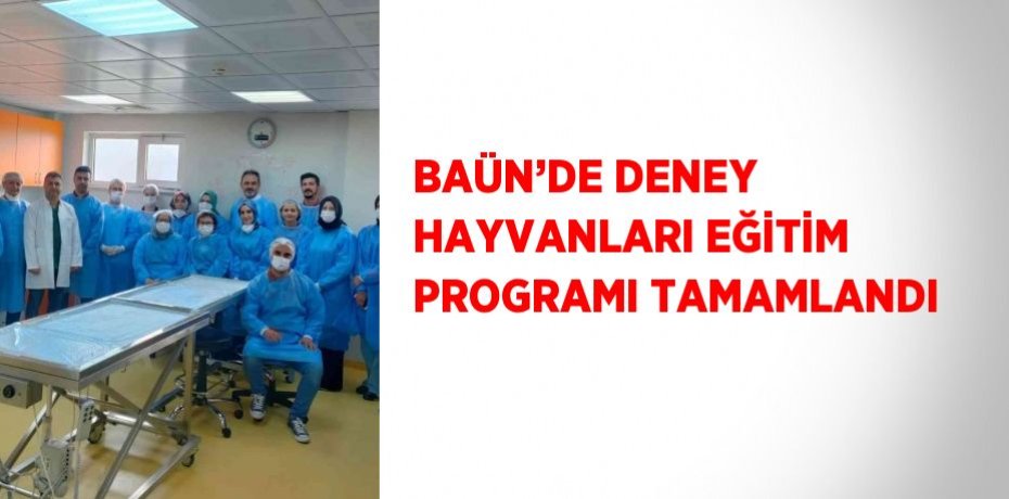 BAÜN’DE DENEY HAYVANLARI EĞİTİM PROGRAMI TAMAMLANDI