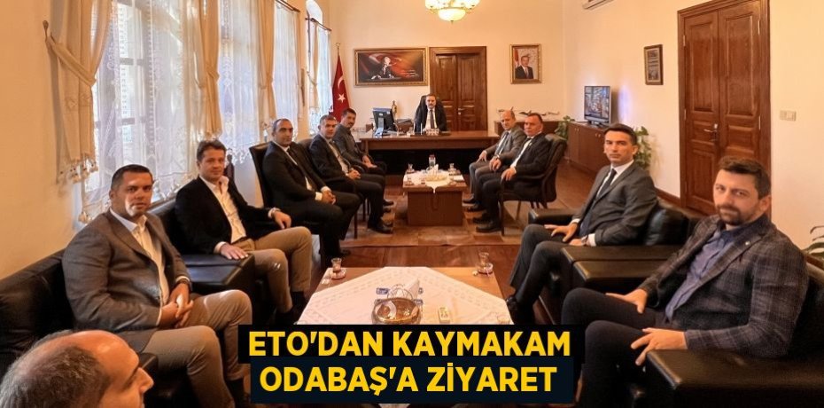 ETO'dan Kaymakam Odabaş’a ziyaret