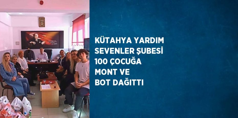 KÜTAHYA YARDIM SEVENLER ŞUBESİ 100 ÇOCUĞA MONT VE BOT DAĞITTI