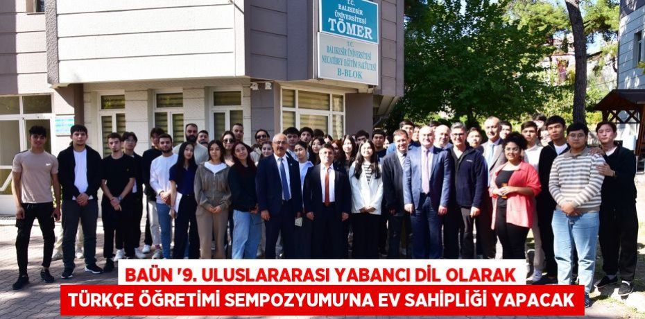BAÜN “9. Uluslararası Yabancı Dil Olarak Türkçe Öğretimi Sempozyumu”na Ev Sahipliği Yapacak