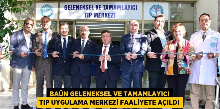 BAÜN GELENEKSEL VE TAMAMLAYICI TIP UYGULAMA MERKEZİ FAALİYETE AÇILDI