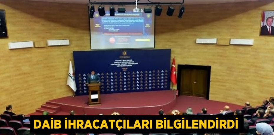 DAİB İHRACATÇILARI BİLGİLENDİRDİ