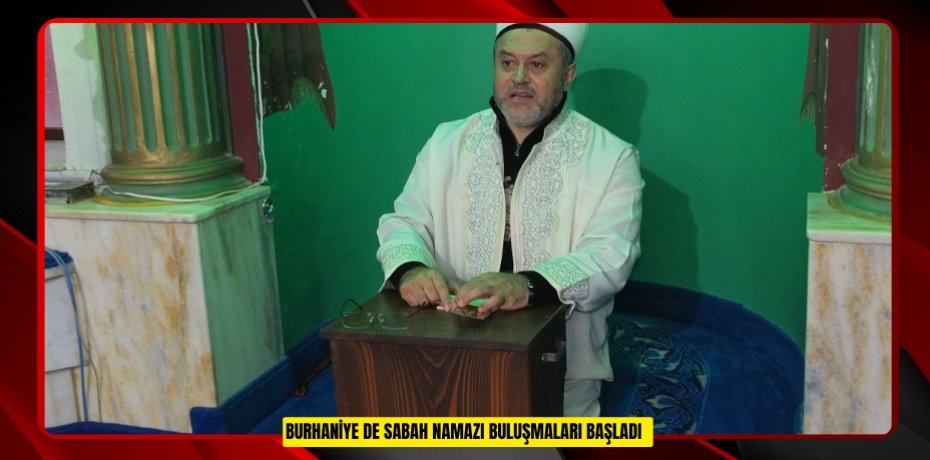 Burhaniye de sabah namazı buluşmaları başladı