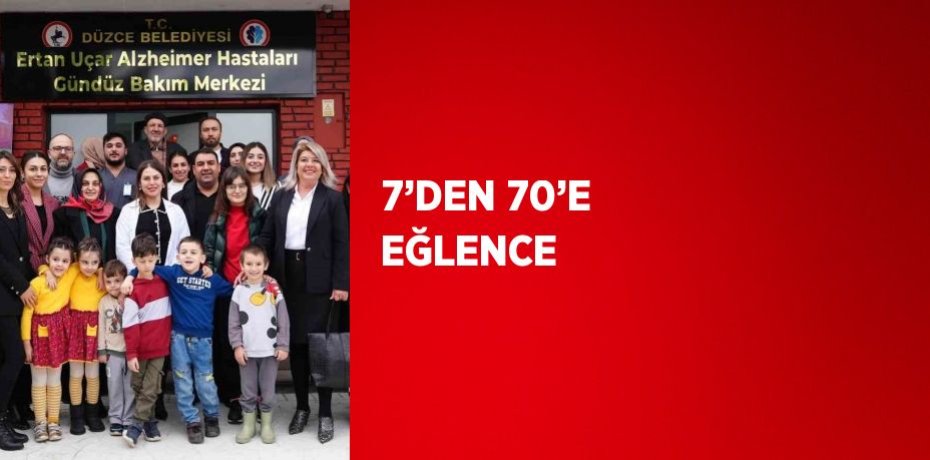 7’DEN 70’E EĞLENCE