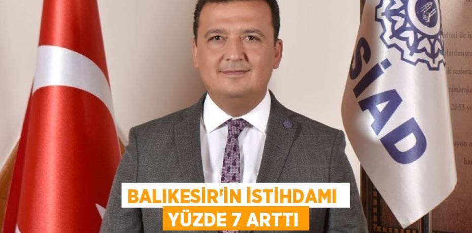 BALIKESİR'İN İSTİHDAMI  YÜZDE 7 ARTTI