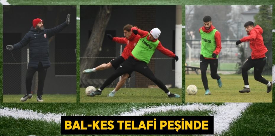 BAL-KES TELAFİ PEŞİNDE