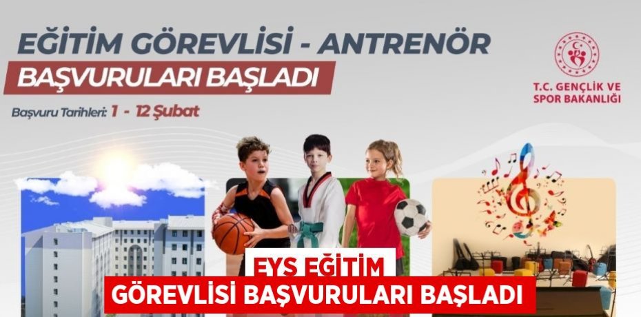 EYS EĞİTİM GÖREVLİSİ BAŞVURULARI BAŞLADI