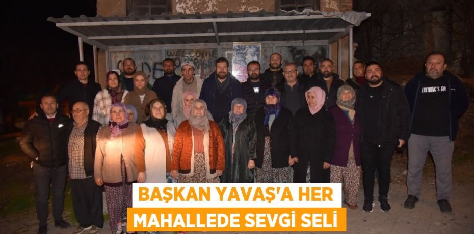 Başkan Yavaş’a Her Mahallede Sevgi Seli