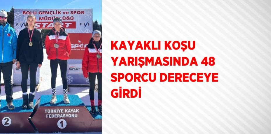 KAYAKLI KOŞU YARIŞMASINDA 48 SPORCU DERECEYE GİRDİ