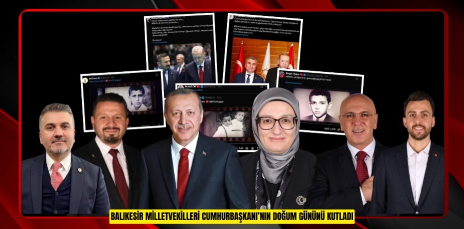Balıkesir Milletvekilleri Cumhurbaşkanı’nın Doğum Gününü Kutladı