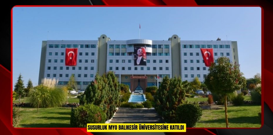 Susurluk MYO Balıkesir Üniversitesine katıldı  