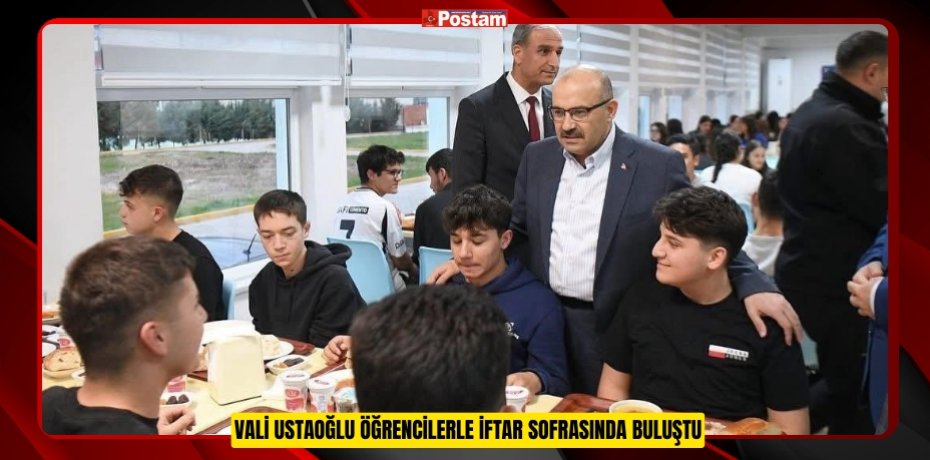 Vali Ustaoğlu öğrencilerle iftar sofrasında buluştu  