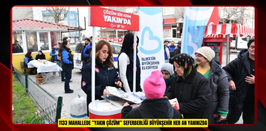 1133 MAHALLEDE "YAKIN ÇÖZÜM" SEFERBERLİĞİ: BÜYÜKŞEHİR HER AN YANINIZDA