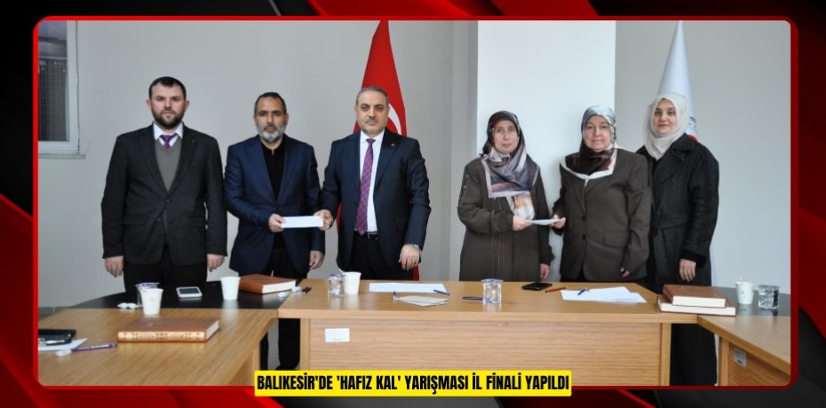  Balıkesir'de 'Hafız Kal' yarışması il finali yapıldı