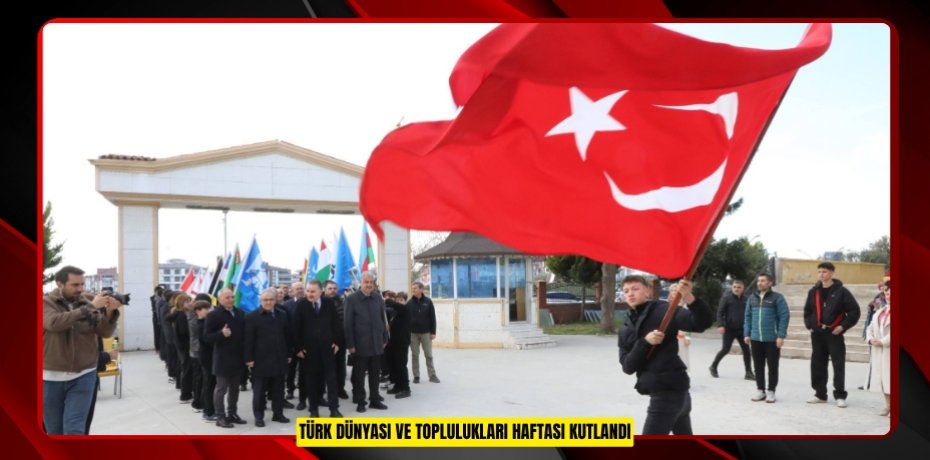 Türk Dünyası ve Toplulukları Haftası kutlandı