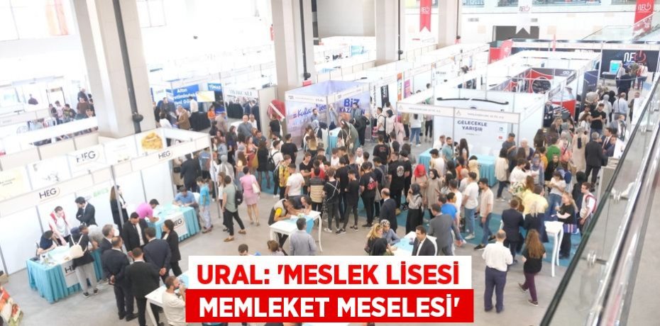 URAL: “MESLEK LİSESİ  MEMLEKET MESELESİ”
