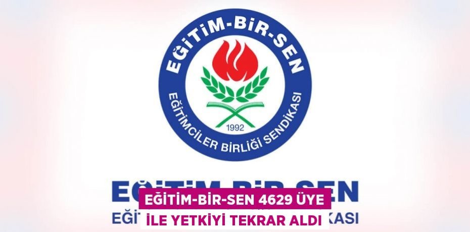 Eğitim-Bir-Sen 4629 üye ile yetkiyi tekrar aldı
