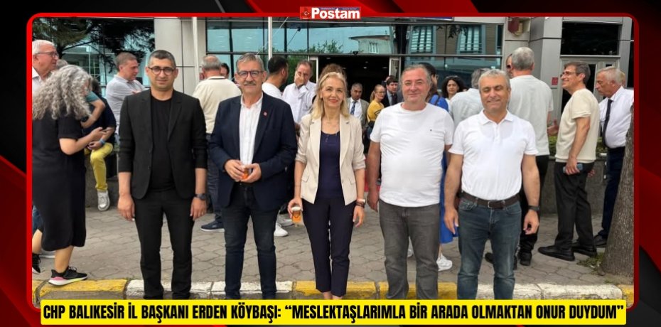 “MESLEKTAŞLARIMLA BİR ARADA OLMAKTAN ONUR DUYDUM”
