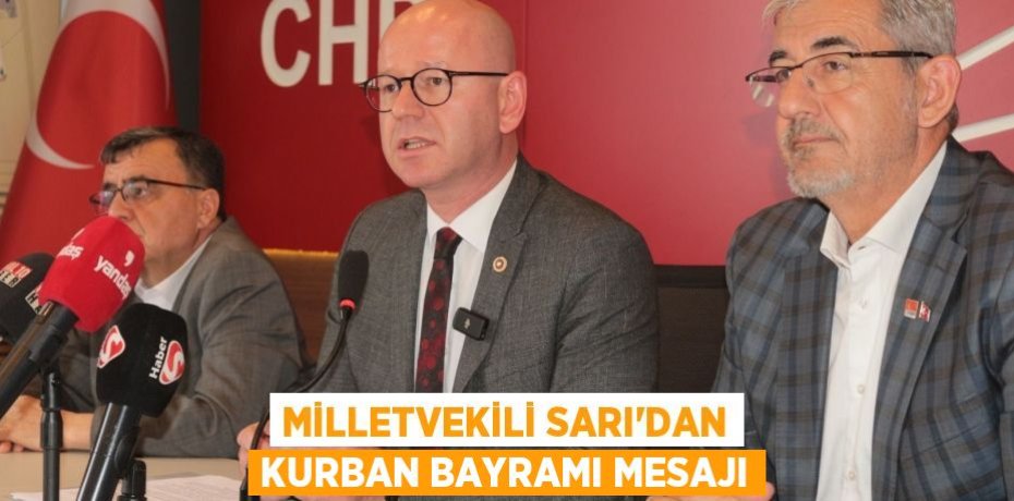 MİLLETVEKİLİ SARI’DAN KURBAN BAYRAMI MESAJI