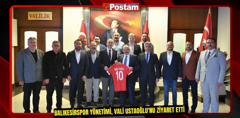 Balıkesirspor yönetimi, Vali Ustaoğlu'nu ziyaret etti  