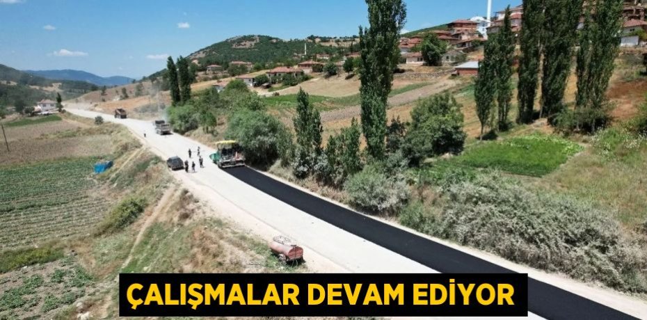 ÇALIŞMALAR DEVAM EDİYOR