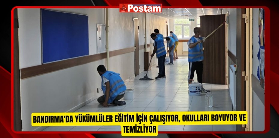 Bandırma'da yükümlüler eğitim için çalışıyor, okulları boyuyor ve temizliyor  
