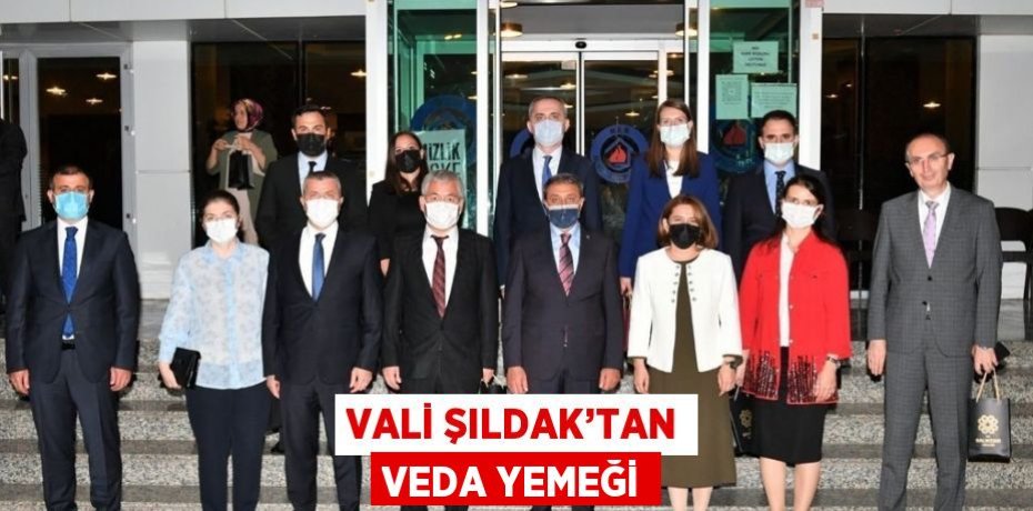 VALİ ŞILDAK’TAN VEDA YEMEĞİ