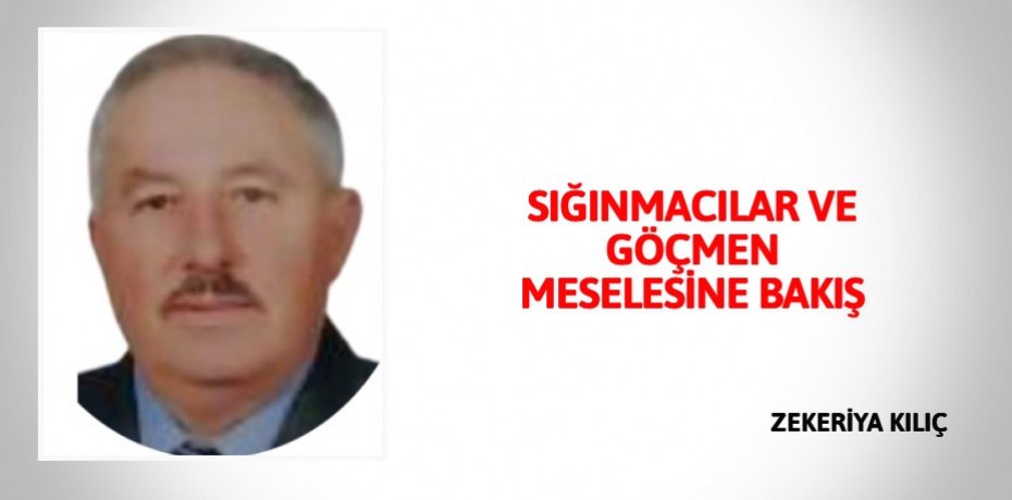 SIĞINMACILAR VE GÖÇMEN MESELESİNE BAKIŞ
