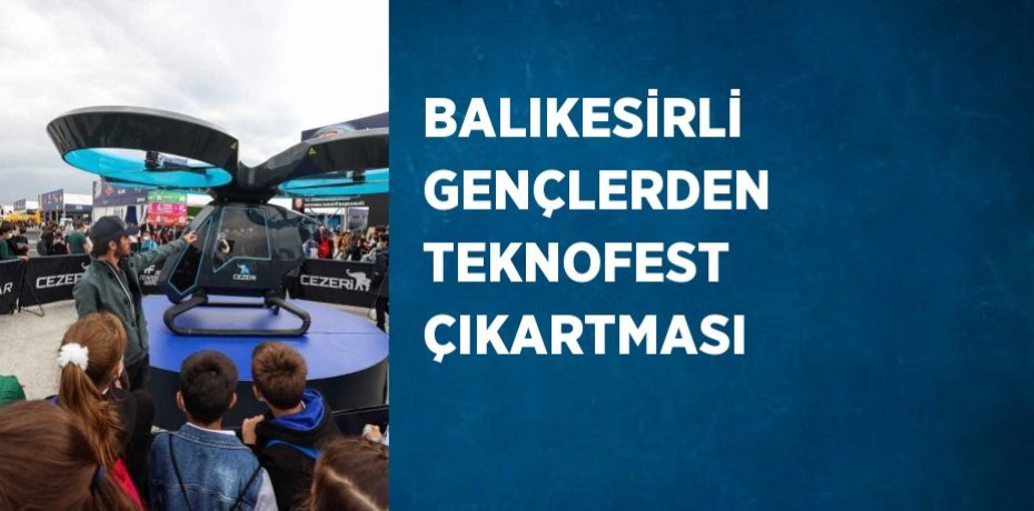 BALIKESİRLİ GENÇLERDEN TEKNOFEST ÇIKARTMASI