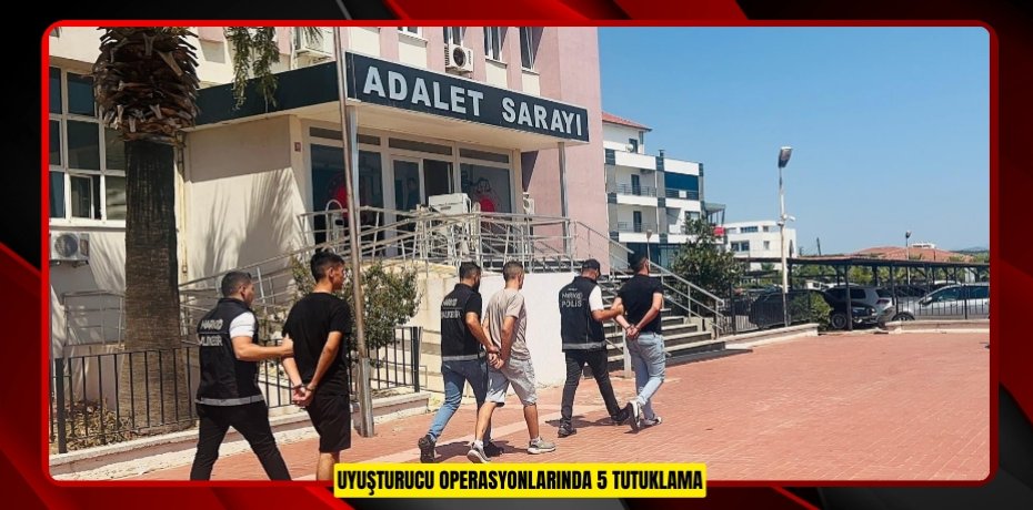 Uyuşturucu operasyonlarında 5 tutuklama