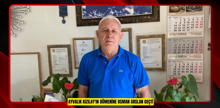 Ayvalık Kızılay'ın dümenine Osman Arslan geçti