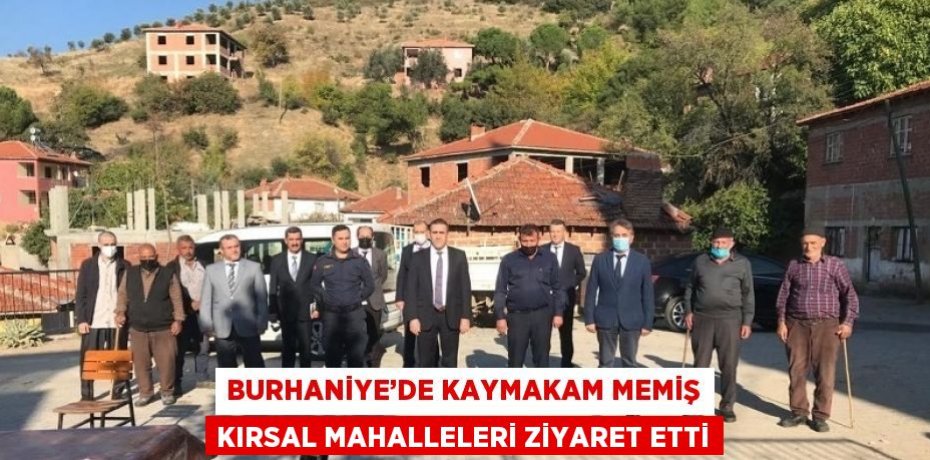 BURHANİYE’DE KAYMAKAM MEMİŞ KIRSAL MAHALLELERİ ZİYARET ETTİ