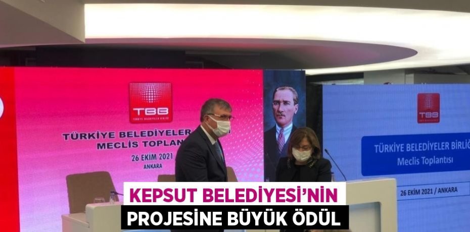 KEPSUT BELEDİYESİ’NİN PROJESİNE BÜYÜK ÖDÜL